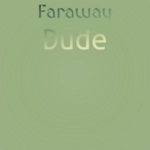 Faraway Dude