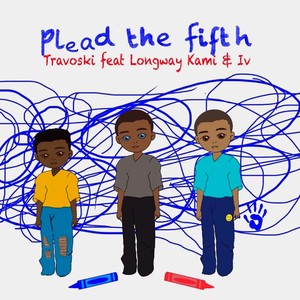 Plead The Fifth (feat. Longway Kami & IV) [Explicit]