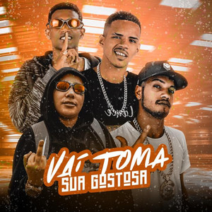 Vai Toma Sua Gostosa(feat. Mc Pikachu)(Brega Funk) (Explicit)