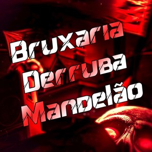 Bruxaria Derruba Mandelão (Explicit)