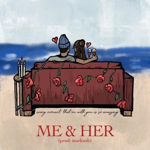 Me & Her (Explicit)