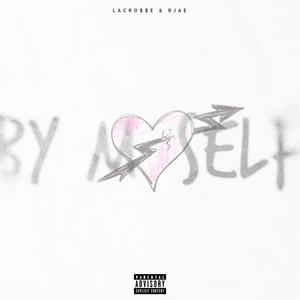 By Myself (feat. RJAE) (Explicit)
