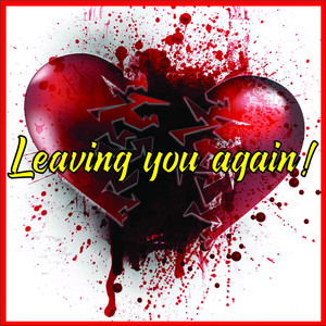 Leaving You Again! (Explicit)