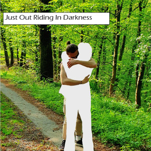 Just out Riding in Darkness (Explicit)