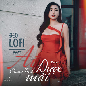 Ai Chung Tình Được Mãi (Beat) (Beo Lofi Mix)