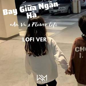 Bay Giữa Ngân Hà (Lofi)