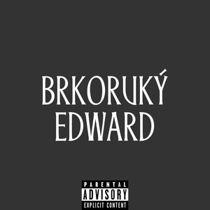 Brkoruky Edward (Explicit)