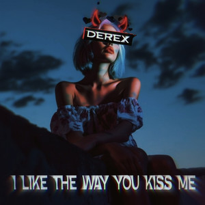 I Like the Way You Kiss Me