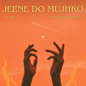 Jeene do mujhko (feat. Tonsing Khuraijam)