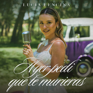 AYER PEDI QUE TE MURIERAS