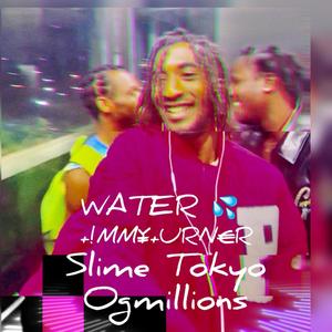 WATER (feat. Slime Tokyo & Ogmillions)