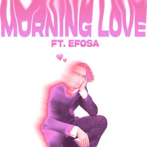 MORNING LOVE (feat. efosa!)