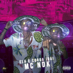 MC Ndk - Ela É Coroa Idai (Explicit)