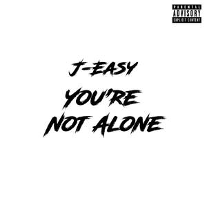 You're Not Alone (Explicit)