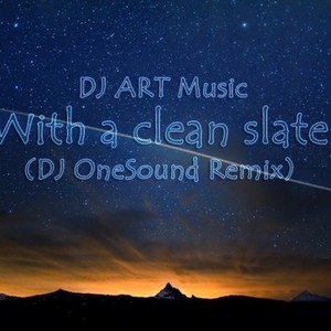 With a clean slate (DJ OneSound Remix)