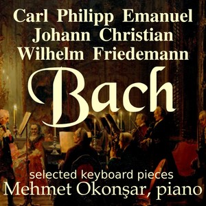 Last Name: Bach - Carl Philipp Emanuel Bach - Johann Christian Bach - Wilhelm Friedeman Bach