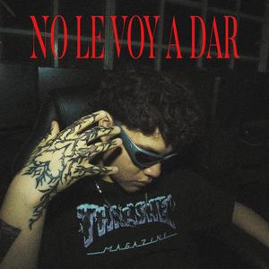 No le voy a dar (Freestyle) [Explicit]