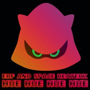 HUE HUE HUE HUE (feat. Space Heaterz)