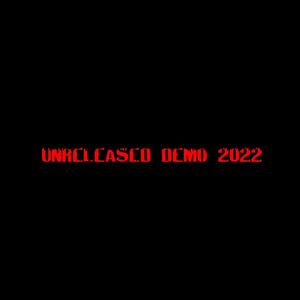 UNRELEASED DEMO 2022 (Explicit)