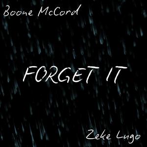 FORGET IT (feat. Zeke Lugo)