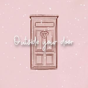 Outside your door