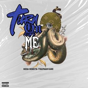 Turn On Me (feat. Trapman Kane) [Explicit]
