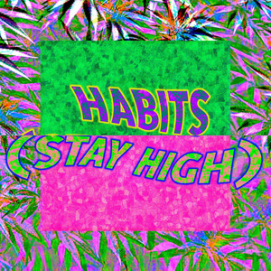 Habits (Stay High)