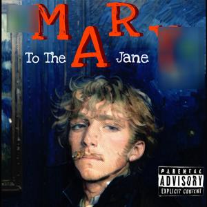 MARY TO THE JANE (Explicit)