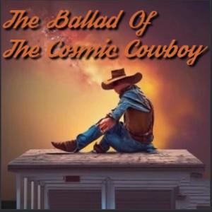 The Ballad of the Cosmic Cowboy