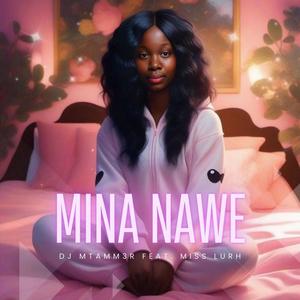 Mina Nawe (feat. Miss LuRh)