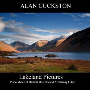 Lakeland Pictures - Piano Music of Herbert Howells and Armstrong Gibbs