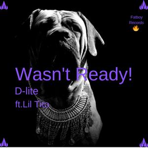 WASN'T READY! (feat. Lil Tito)