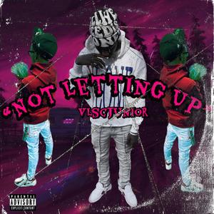 Not Letting Up (Explicit)