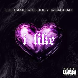 I LIKE (feat. MiidJuly & Meg) [Explicit]