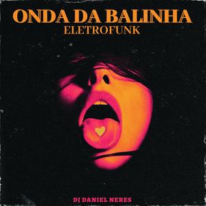 ONDA DA BALINHA (ELETROFUNK)