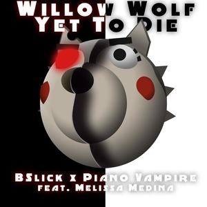 Willow Wolf: Yet To Die(feat. Piano Vampire & Melissa Medina)