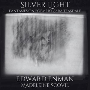 Silver Light: Fantasies on Poems by Sara Teasdale