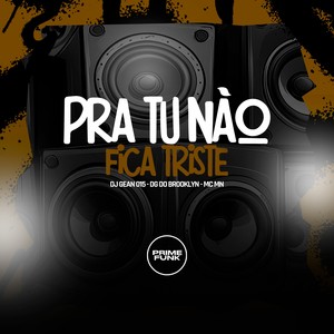 Pra Tu Não Ficar Triste (Explicit)