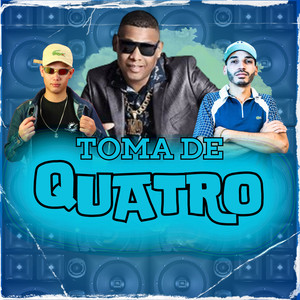 Toma de Quatro (Explicit)