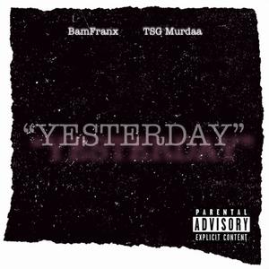 Yesterday (feat. TSG Murdaaa) (Explicit)