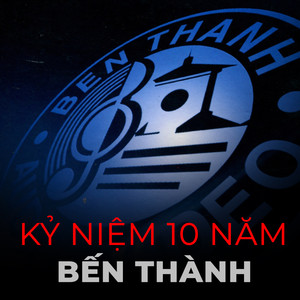 Kỷ niệm 10 năm Bến Thành