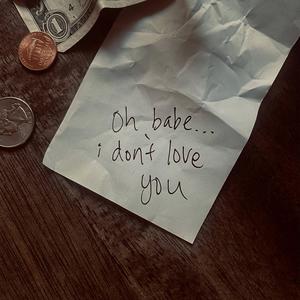 oh babe, i don't love you