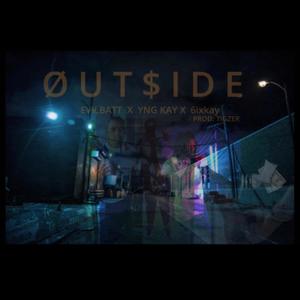 OUTSIDE (feat. 6ixkay & YNG KAY) [Explicit]