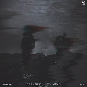 Darkness In My Mind (My Life)