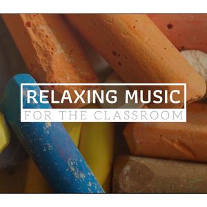 Relaxing Music for the Classroom: Calming Sounds for Children, Pupils, Babies, Toddlers