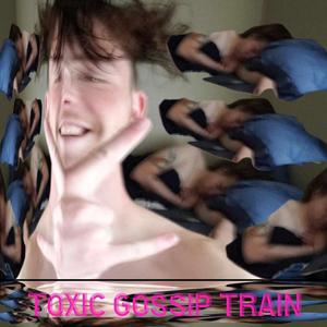 TOXIC GOSSIP TRAIN (feat. Umbrella Hat) (Explicit)