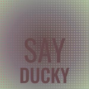 Say Ducky