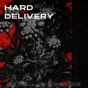 De la... je l'espère presents: Hard Delivery (Explicit)