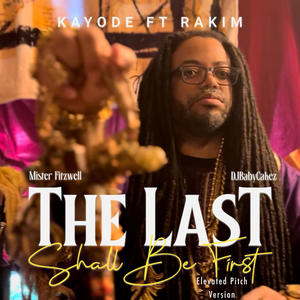 The Last Shall Be First (feat. Rakim) (Clean Elevated Pitch Version)