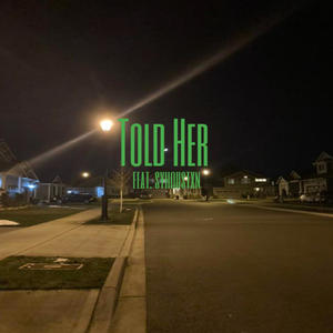 Told Her (feat. SyHoustxn) (Explicit)